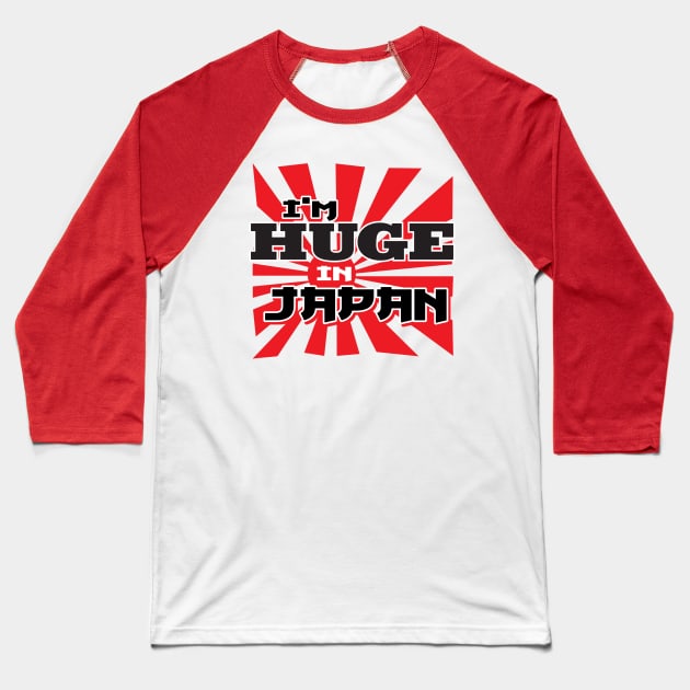 I'm Huge In Japan Baseball T-Shirt by DetourShirts